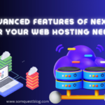5 Advanced Features of Nexcess For Your Web Hosting Needs
