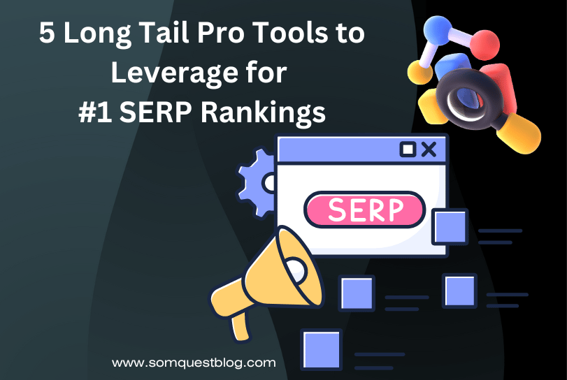 5 Long Tail Pro Tools to Leverage for #1 SERP Rankings