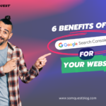 6 Benefits of Google Search Console for Your Website