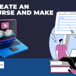 How to Create an Online Course and Make Money